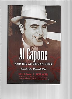 AL CAPONE AND HIS AMERICAN BOYS: Memoirs Of A Mobster's Wife ~ Including The Never Before Publish...
