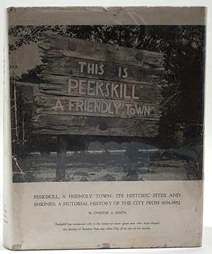 Peekskill, A Friendly Town: Its Historic Sites and Shrines: A Pictorial History of the City from ...