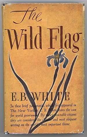 The Wild Flag; Editorials from The New Yorker on Federal World Government and Other Matters