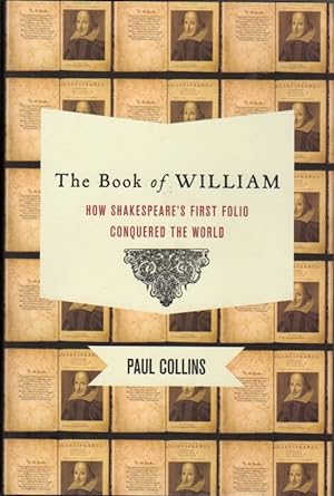 The Book of William: How Shakespeare's First Folio Conquered the World