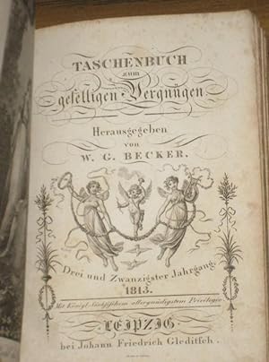 Taschenbuch zum geselligen Vergnügen auf das Jahr 1813. Drein und Zwanzigster (23.) Jahrgang. Inh...