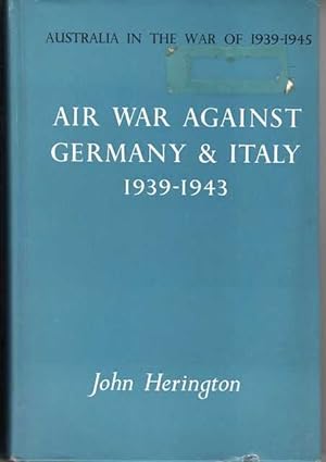Air War Against Germany & Italy 1939-1943 [Australia in the War of 1939-1945]