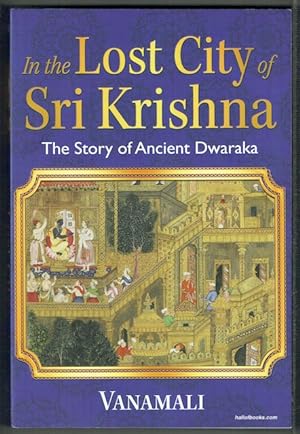 In The Lost City Of Sri Krishna: The Story Of Ancient Dwaraka