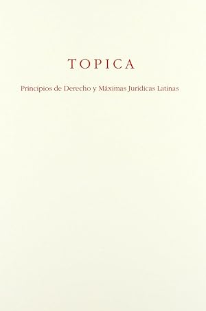 Topica. Principios de derecho y máximas jurídicas latinas