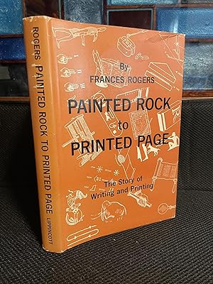 Painted Rock to Printed Page The Story of Writing and Printing