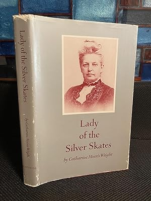 Lady of the Silver Skates The Life and Correspondence of Mary Mapes Dodge 1830 - 1905