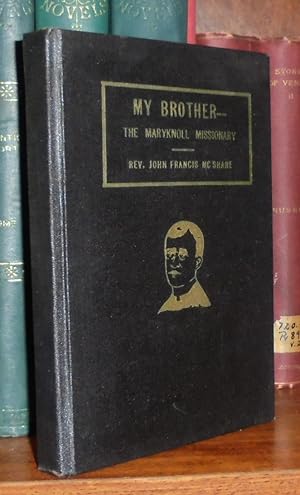 My Brother, the Maryknoll Missionary: A Life of the Rev. Daniel Leo McShane, M. M.