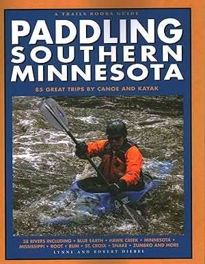 Paddling Southern Minnesota: 85 Great Trips by Canoe and Kayak (A Trails Books Guide)