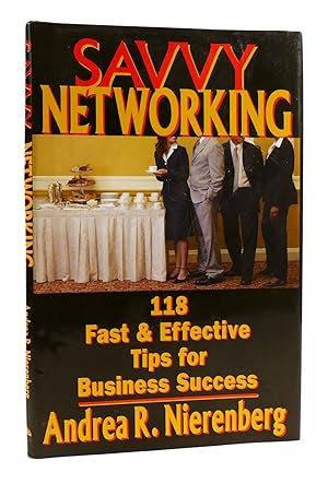 SAVVY NETWORKING 118 Fast & Effective Tips for Business Success