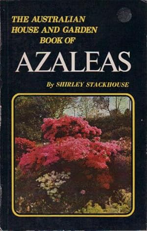 THE AUSTRALIAN HOUSE AND GARDEN BOOK OF AZALEAS