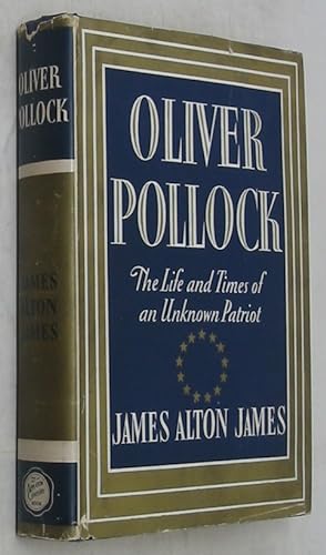 Oliver Pollock: The Life and Times of an Unknown Patriot