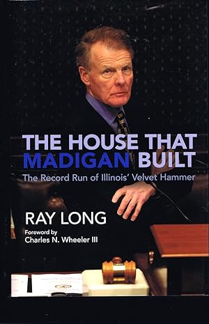 The House That Madigan Built: The Record Run of Illinois' Velvet Hammer