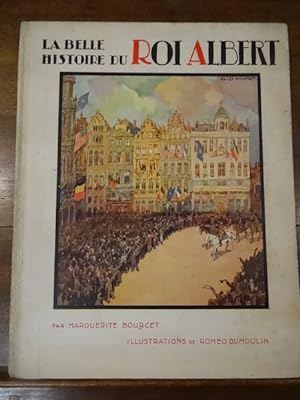 La Belle Histoire du Roi Albert. Illustrations de Roméo Dumoulin.