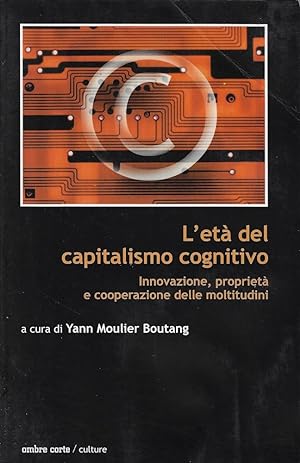 L'età del capitalismo cognitivo. Innovazione, proprietà e cooperazione delle moltitudini