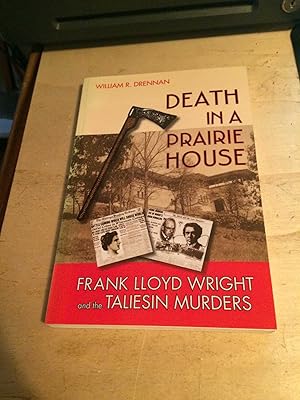 Death in a Prairie House: Frank Lloyd Wright and the Taliesin Murders