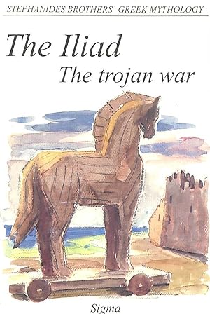 The Iliad: The Trojan War: 6 (Stephanides Brothers' Greek Mythology)