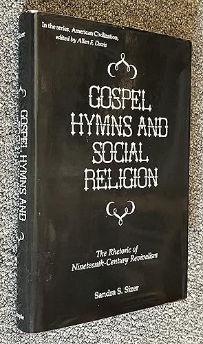 Gospel Hymns and Social Religion; The Rhetoric of Nineteenth Century Revivalism