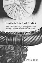COALESCENCE OF STYLES: The Ethnic Heritage of st John River Valley Regional Furniture, 1763-1851