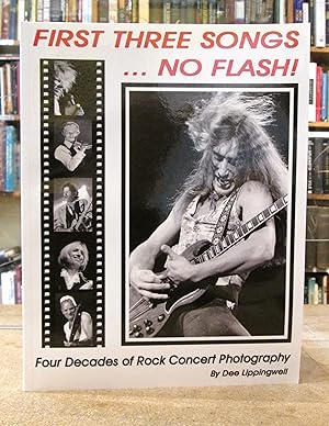 First Three Songs.No Flash!: Four Decades of Rock Concert Photography