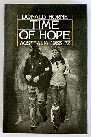 Time of Hope: Australia 1966-72 by Donald Horne
