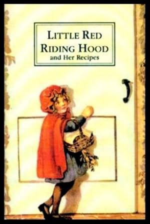 LITTLE RED RIDING HOOD - and Her Recipes