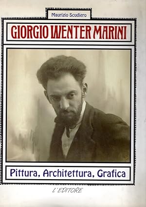 Giorgio Wenter Marini. Pittura, architettura, grafica