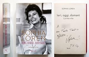 Sophia Loren Ieri, oggi, domani La mia vita Autografato 2014 Rizzoli 1ª edizione
