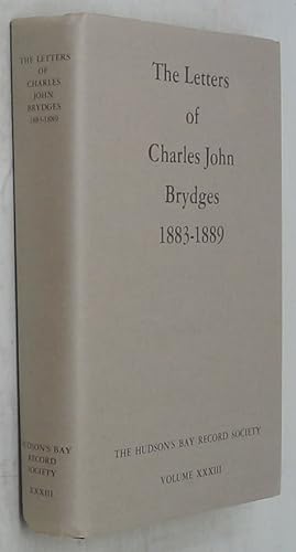 The Letters of Charles John Brydges, 1883-1889: Hudson's Bay Company Land Commissioner (The Hudso...