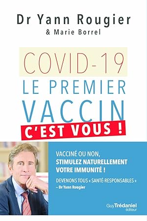 Covid-19 - Le premier vaccin c'est vous !: Vacciné ou non stimulez naturellement votre immunité !...