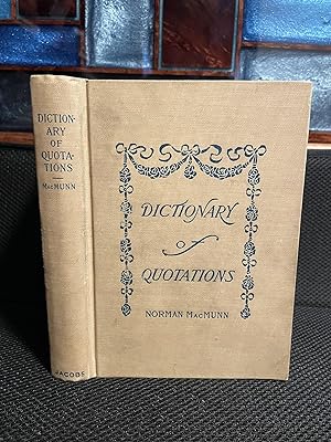 The Dictionary of Quotations Being a Volume of Extracts Old and New from Writers of all Ages