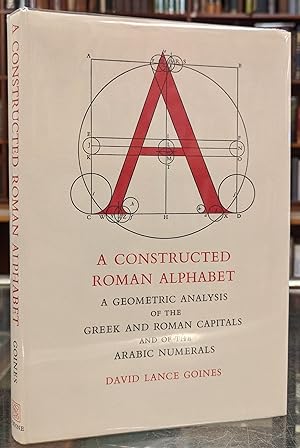 A Constructed Roman Alphabet: A Geometric Analysis of the GReek and Roman Capitals and of the Ara...