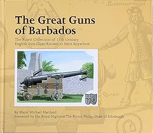 The Great Guns of Barbados: The Finest Collection of 17th Century English Iron Guns Known to Exis...