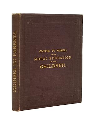 Counsel to Parents on the Moral Education of their Children