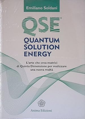 Quantum solution energy. L'arte che crea matrici di quinta dimensione per realizzare una nuova re...