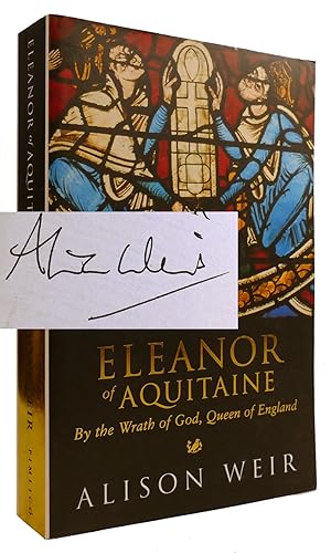 ELEANOR OF AQUITAINE: BY THE WRATH OF GOD, QUEEN OF ENGLAND SIGNED