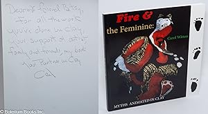 Fire & the Feminine: Myths Animated in Clay. Introduction by Suzanne Wolfe; Forward by Les Manning
