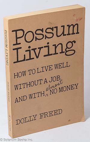Possum Living. How to live well without a job and with almost no money