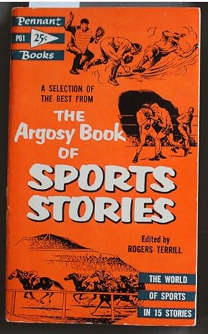 Selections from The Argosy Book of Sports Stories. - 15 Short Stories. ( Pennant Books # P61 )