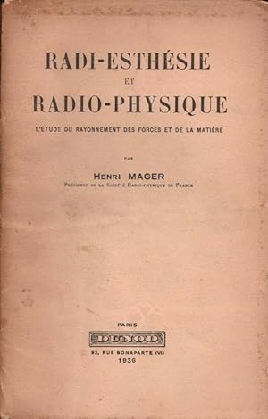Radi-esthesie et radio-physique - etude du rayonnement des forces et de la matiere