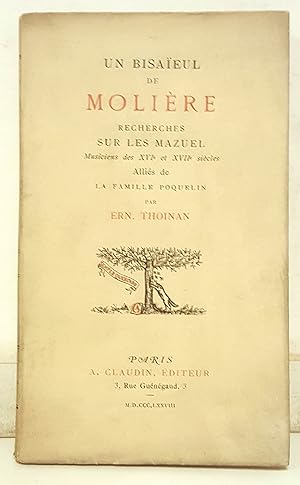 Un Bisaïeul de Molière. recherches sur les Mazuel musiciens des XVIe et XVIIe siècles alliés de l...