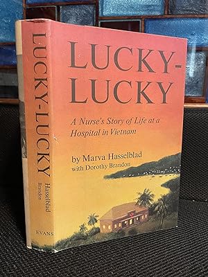 Lucky-Lucky A Nurse's Story of Life at a Hospital in Vietnam