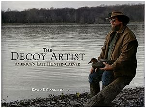 The Decoy Artist: America's Last Hunter-Carver