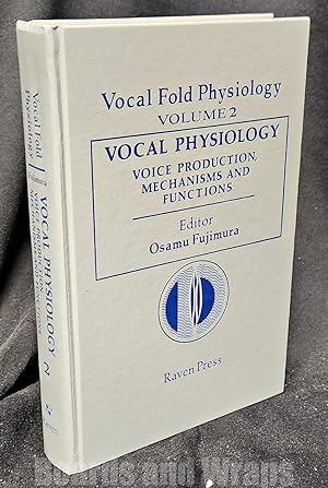 Vocal Physiology Voice Production, Mechanisms and Functions