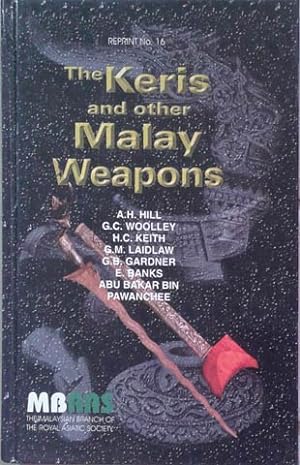 The keris and other Malay weapons [M.B.R.A.S. reprints, reprint no. 16]