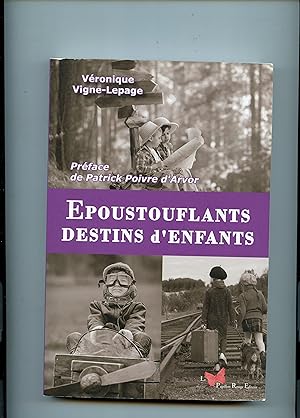 EPOUSTOUFLANTS DESTINS D' ENFANTS . Préface de Patrick Poivre d' Arvor