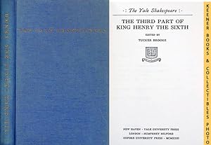 The Third Part Of King Henry The Sixth: Henry VI, Part 3 : The Yale Shakespeare: The Yale Shakesp...