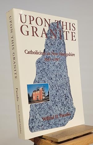 Upon This Granite: Catholicism in New Hampshire, 1647-1997