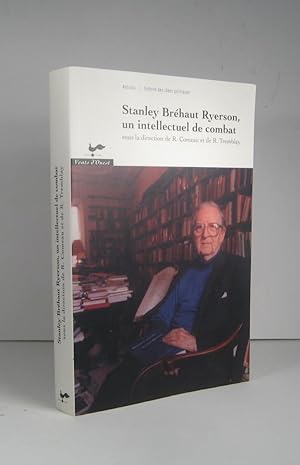 Stanley Bréhaut Ryerson, un intellectuel de combat