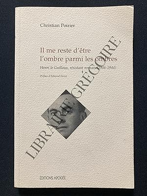 IL ME RESTE D'ETRE L'OMBRE PARMI LES OMBRES Henri le Guilloux, résistant rennais (1906-1944)