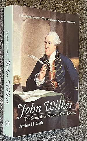 John Wilkes; The Scandalous Father of Civil Liberty